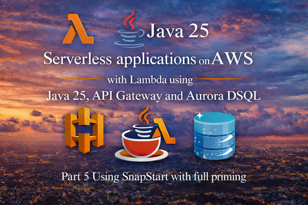 Serverless applications on AWS using Lambda with Java 25, API Gateway and Aurora DSQL - Part 3