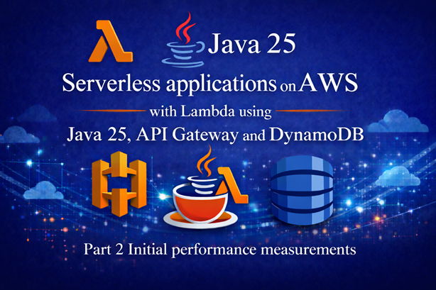 Serverless applications on AWS using Lambda with Java 25, API Gateway and DynamoDB - Part 2