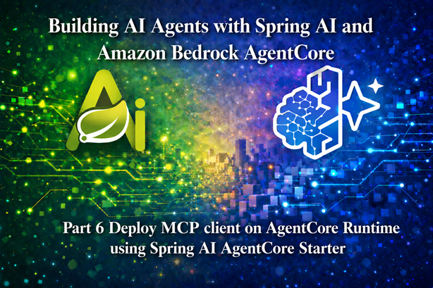 Building AI Agents with Spring AI and Amazon Bedrock AgentCore - Part 6