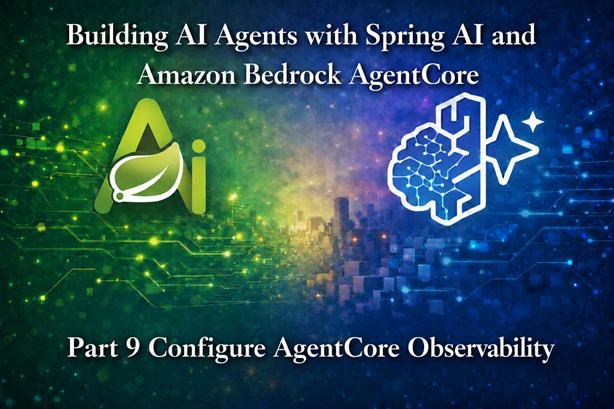 Building AI Agents with Spring AI and Amazon Bedrock AgentCore - Part 9